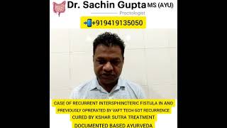 Fistula In Ano-Vaft Failure- Cured By Kshar Sutra Treatment- Dr.sachin Gupta Msayu - 919419135050