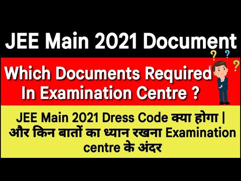 JEE Main 2021 |JEE Main Documents Required In Exam Center | Dress Code ...