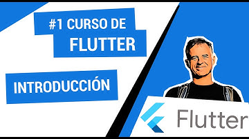 1. Curso de FLUTTER: INTRODUCCIÓN