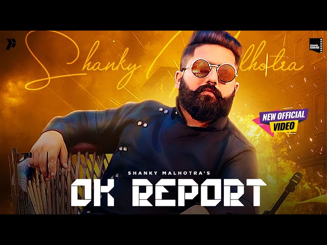 Ok Report | Shanky Malhotra | New Punjabi Song 2022 | Latest Punjabi Song 2022