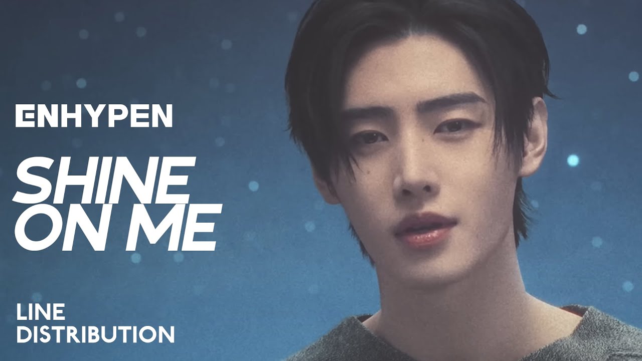 ENHYPEN — Shine On Me | Line Distribution