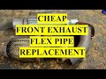 Replace Front Exhaust Flex Pipe on most 4 or 6 cylinder cars - Cheap Way