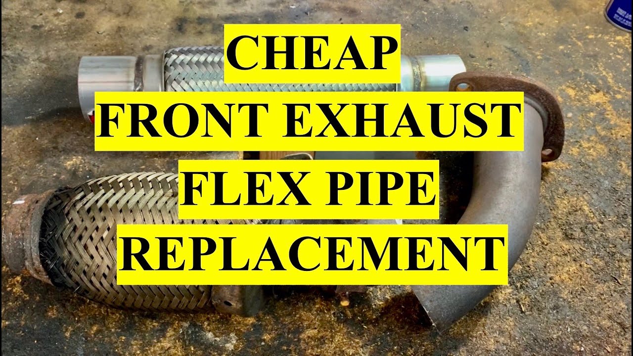 Replace Front Exhaust Flex Pipe on most 4 or 6 cylinder cars - Cheap