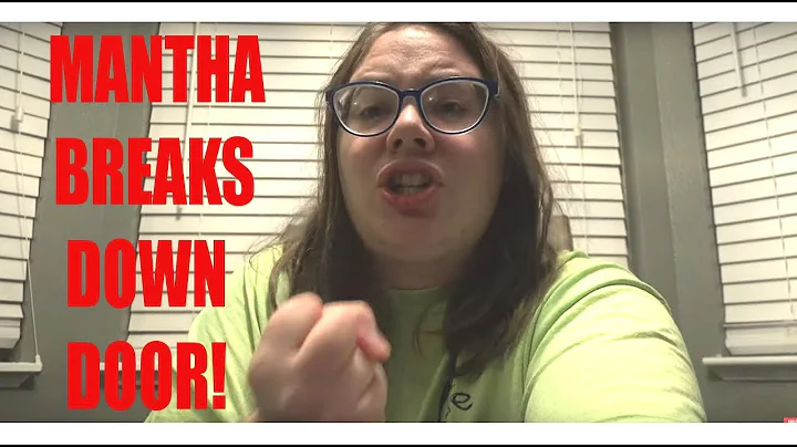 MANTHA BREAKS DOWN DOOR!
