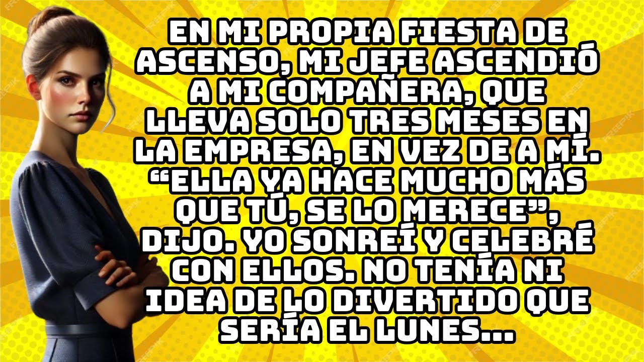 EN MI PROPIA FIESTA DE ASCENSO, MI JEFE ASCENDIÓ A MI COMPAÑERA, QUE LLEVA SOLO TRES MESES EN LA...