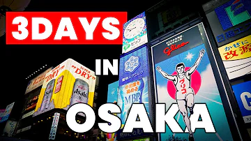How to Spend 3 Days in OSAKA - Japan Travel Itinerary