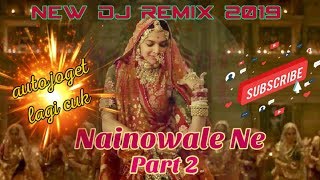 NEW DJ REMIX INDIA 2019 - NAINOWALE NE PART 2 - TERPOPULER & TERVIRAL SEDUNIA