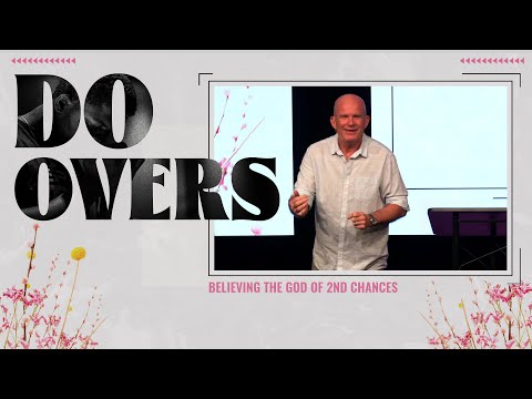 Do Overs | Believing the God of Second Chances
