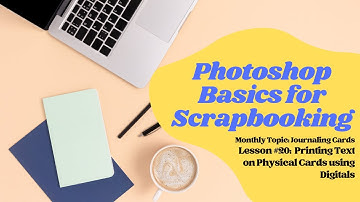 Photoshop & PSE Basics for Scrapbooking | Journaling Cards | Printing on Physical Cards