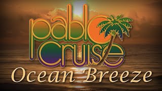Pablo Cruise - Ocean breeze - Lyrics with Bio Actualización