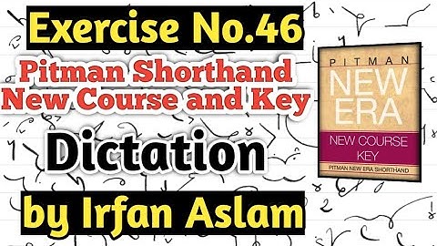 Exercise No.46|Dictation| |Pitman Shorthand New Course and Key by Irfan Aslam