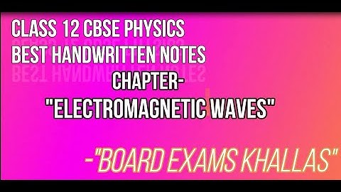 Electromagnetic Waves | Class 12 Notes | Handwritten | Chapter 8 | CBSE