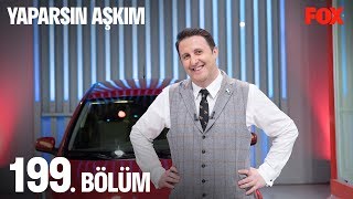 Yaparsın Aşkım 199 Bölüm