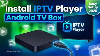 How to Install IPTV Player on Any Android TV Box (Easy Setup Guide) — CheapIPTV4K.com