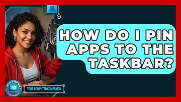 How Do I Pin Apps To The Taskbar? - Your Computer Companion
