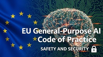 EU Code of Practice: General purpose AI - Safety & Security