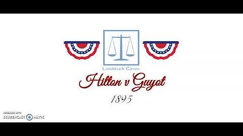 Hilton v Guyot (1895)