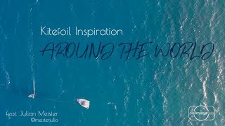 Kitesurfing Beyond Physical Laws Around The World Kite Foil Inspiration
