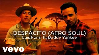 Download Lagu Despacito (Afro Soul) - Luis Fonsi ft. Daddy Yankee (Official Music Video) MP3