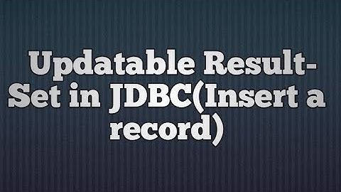 28.Updatable ResultSet in JDBC(Insert a record)