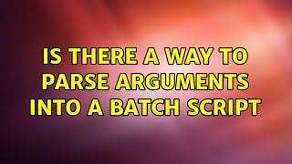 Is there a way to parse arguments into a batch script (2 Solutions!!)