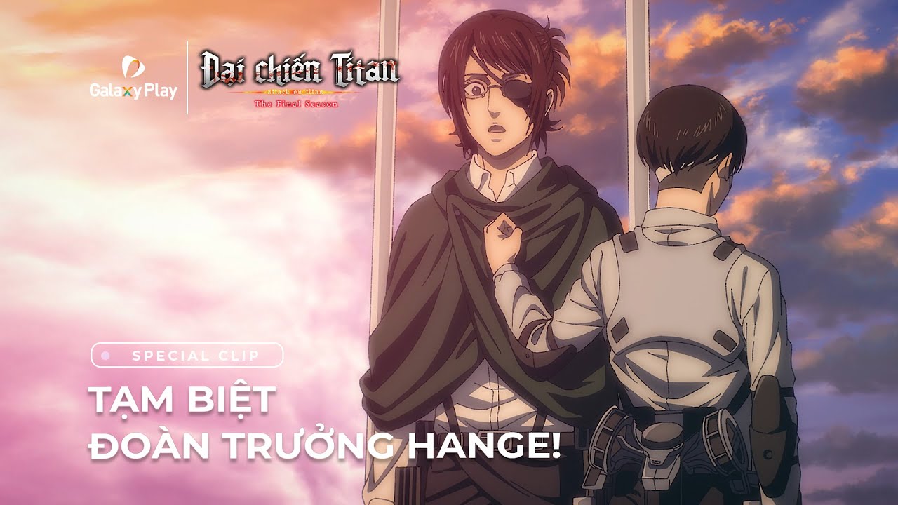Tạm biệt đoàn trưởng Hange | Đại Chiến Titan (Attack on Titan, Final Season - Part 3) | Galaxy Play