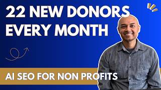 22 New Donors Every Month: AI SEO For Non Profits