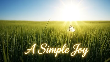 A Simple Joy | A Happy Christian Song of Peace & Contentment