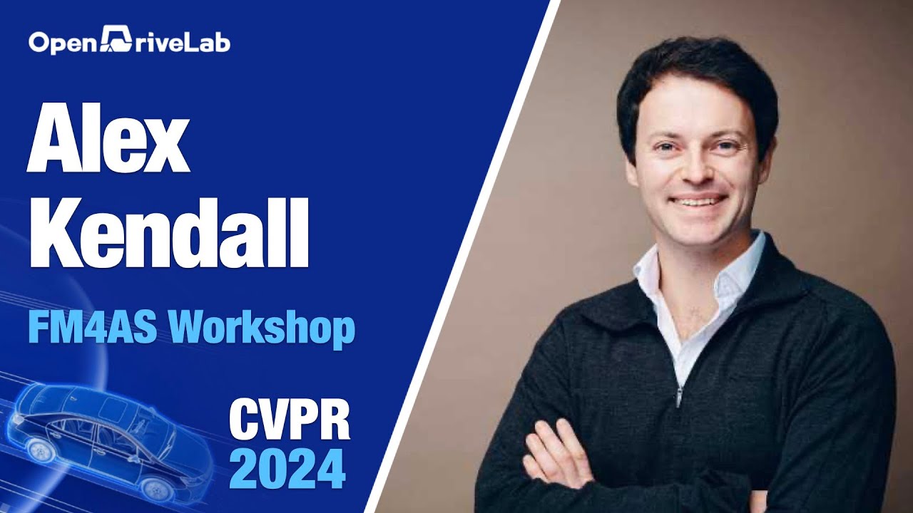 CVPR24 FM4AS | Alex Kendall: Building Embodied AI to be Safe and Scalable