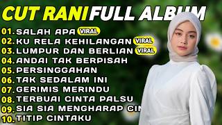 CUT RANI FULL ALBUM 2026 | SALAH APA - KU RELA KEHILANGAN | LAGU POP MELAYU TERBARU 2026