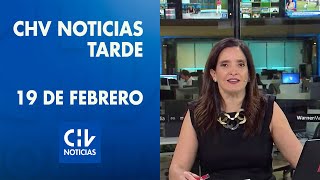 CHV Noticias Tarde | Viernes 19 de febrero de 2021