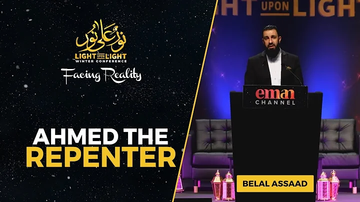 Ahmed the Repenter | Sheikh Belal Assaad | Light U...