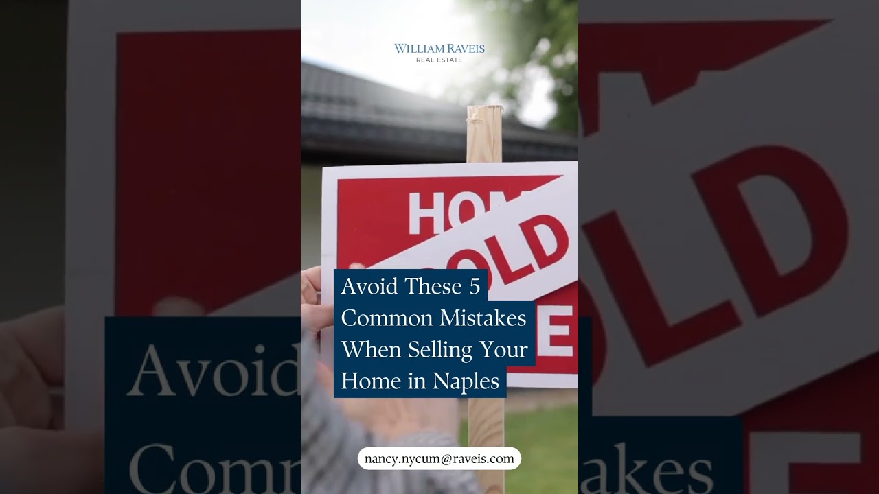 Avoid These 5 Common Mistakes When Selling Your Home in Naples!
