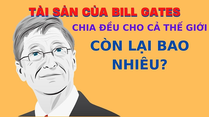 Tỷ phú bill gates có bao nhiêu tiền năm 2024