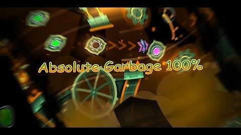 Absolute Garbage 100% by bli | Geometry dash