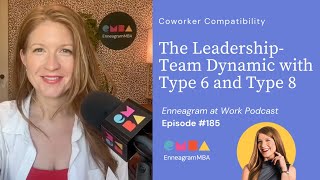 The Type 6 and Type 8 Leadership-Team Dynamic