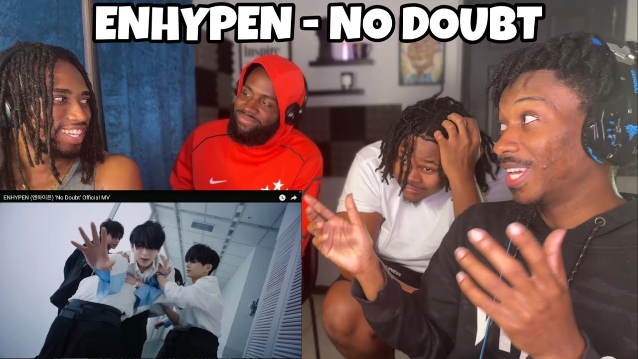 FIRST TIME LISTENING TO ENHYPEN ! ENHYPEN (엔하이픈) 'No Doubt' Official MV (GROUP REACTION) 🔥🔥🔥