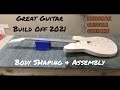 Great guitar build off 2021 build series 4  body shaping  assembly