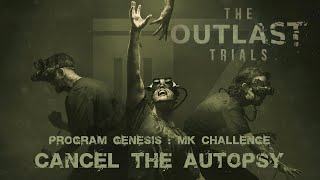 Outlast Trials  - Program Genesis: Cancel The Autopsy (MK) - A+ Solo Guide