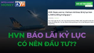 Vietnam Airlines (HVN) bất ngờ báo lãi kỷ lục - Có nên mua cổ phiếu HVN lúc này? | Intelligent Money