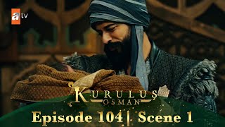 Kurulus Osman Urdu | Season 3 Episode 104 Scene 1 | Tumhaara naam...