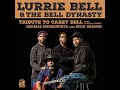 Lurrie Bell &amp; The Bell Dynasty - Tribute To Carey Bell