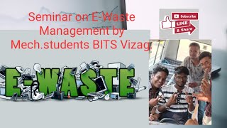 Seminar on E Waste management by Mechanical students,BITS VIZAG