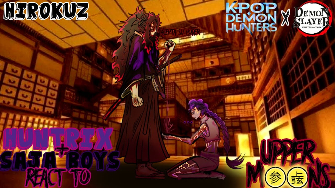 🌟Kpop Demon Hunters React To Demon Slayer😈 (Huntrix + Saja Boys React Upper Moons) [🇪🇸🇺🇸🇧🇷]