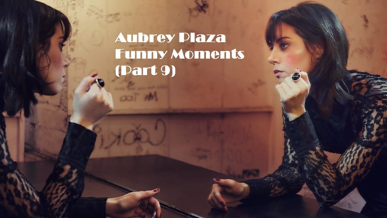Aubrey Plaza Funny Moments (Part 9) - YouTube