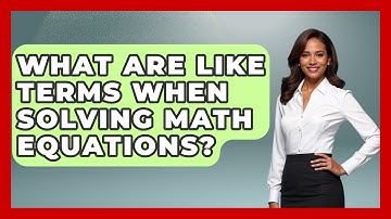 What Are Like Terms When Solving Math Equations? - Steps to Sophomore Year