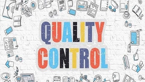 6 kỹ năng và kiến thức không thể thiếu của một nhân viên QC 2023