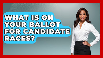 What Is On Your Ballot For Candidate Races? - First Time Voter Expert