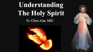 Understanding the Holy Spirit - Explaining the Faith