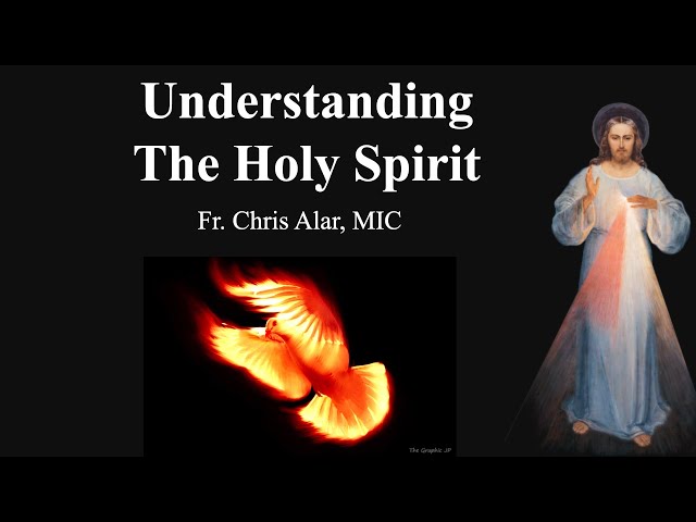 Understanding the Holy Spirit - Explaining the Faith class=
